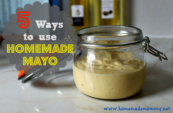 5 Ways to use Homemade Mayo