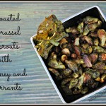 Roasted Brussel Sprouts with Honey and Currants by Homemade Mommy