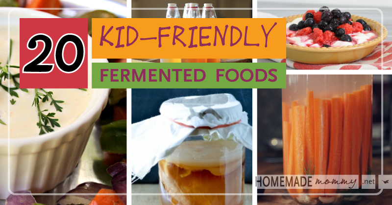 20 Kid-Friendly Fermented Foods