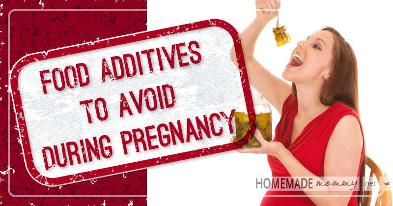 Food Additives to Avoid During Pregnancy - Homemade Mommy