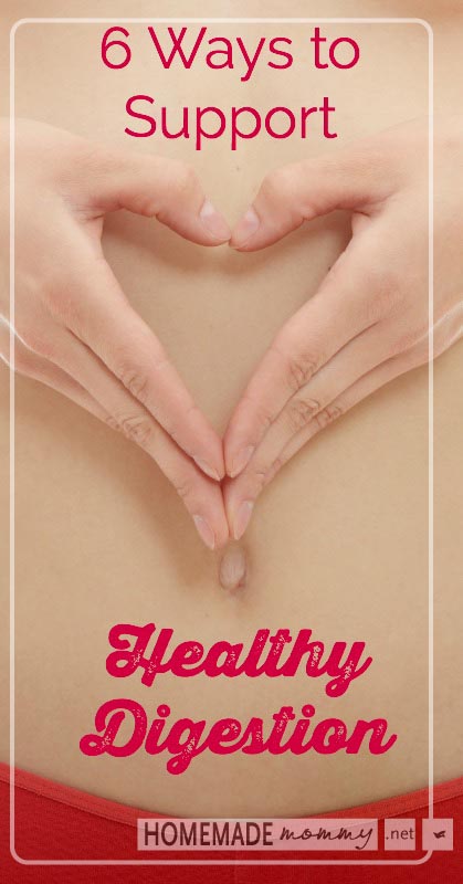 6 Ways to Support Healthy Digestion | www.homemademommy.net