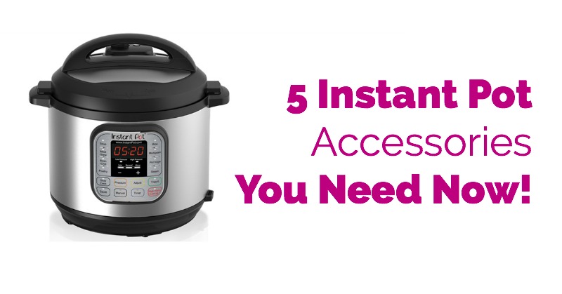 5 Instant Pot Accessories You Need Now!